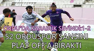 Ordu'da Kazanan Karabük Bayram Etti; 52 Orduspor'un Umutları Play Off'a Kaldı