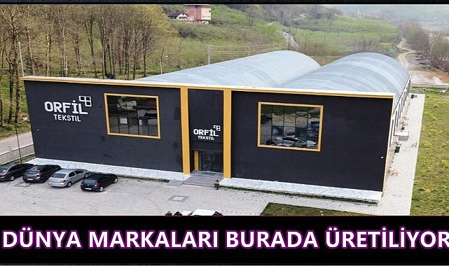 Ordu&#039;dan Dünyaya; Orfil Tekstil&#039;in Başarı Hikayesi