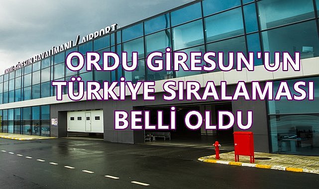 Ordu Giresun Havalimanı&#039;nın Türkiye Sıralaması Açıklandı; O Havalimanını Geçti