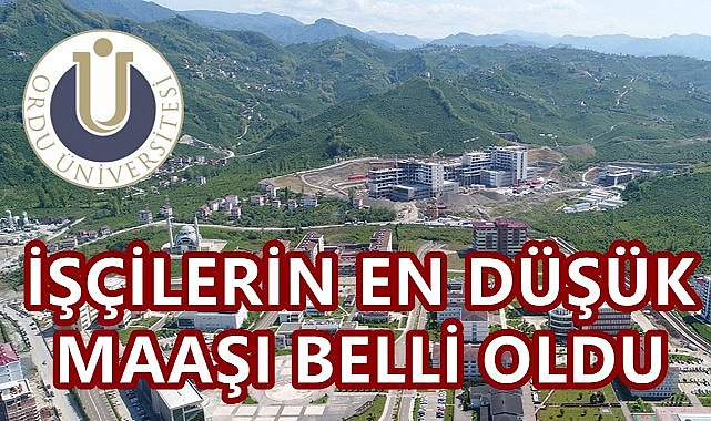 Ordu Üniversitesi&#039;nde İşçilere Net 55 Bin TL Maaş! Tarihi Sözleşmeye İmza Atıldı