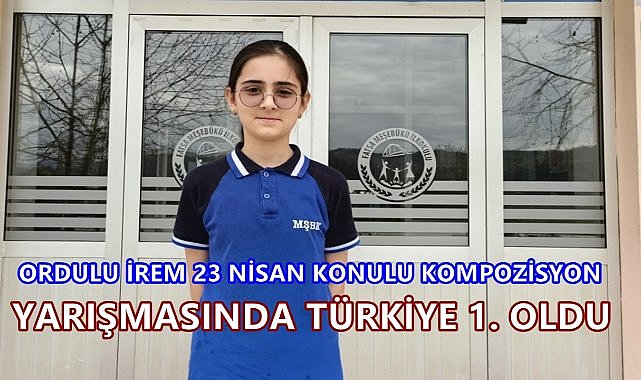 Ordulu Ortaokul Öğrencisi İrem 23 Nisan Konulu Şiir Yarışmasında Türkiye 1. Oldu