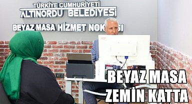 Altınordu Belediyesi'nde Beyaz Masa Zemin Kata İndi