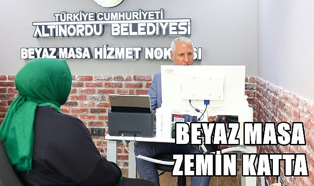 Altınordu Belediyesi'nde Beyaz Masa Zemin Kata İndi