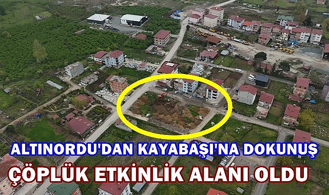 Altınordu Belediyesi'nden Kayabaşı'na Nefes Aldıran Proje