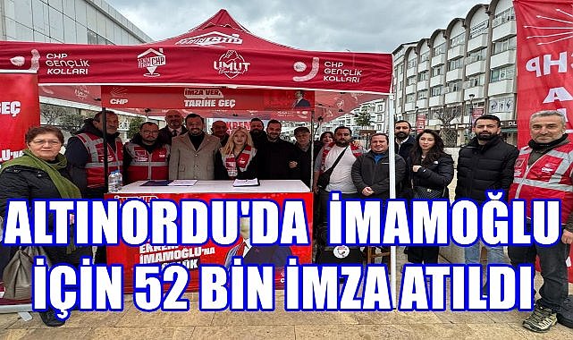 Altınordu&#039;dan İmamoğlu&#039;na 52 Bin İmza