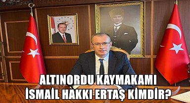 Altınordu Kaymakamlığına Atanan İsmail Hakkı Ertaş Kimdir; İşte Kariyeri ve Hayatı