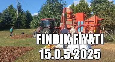 Fındık Fiyatı 15 Mayıs 2025 Perşembe