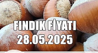 Fındık Fiyatı 28 Mayıs 2025 Çarşamba