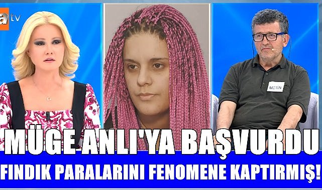 Fındık Paralarını Sosyal Medya Fenomenine Kaptırmış; Müge Anlı'ya Başvurdu!