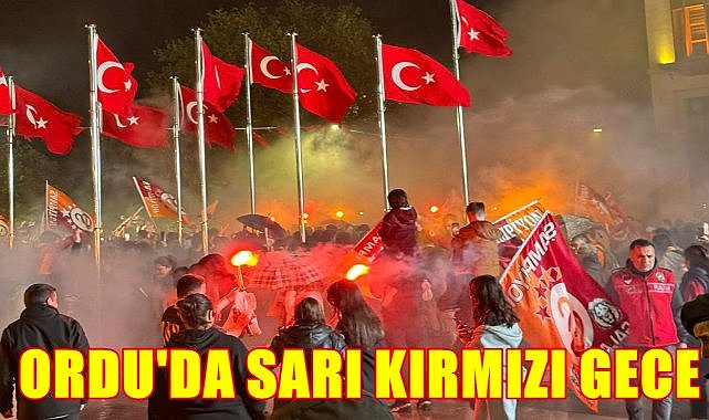 Galatasaray&#039;ın Şampiyonluğu Ordu&#039;da Coşkuyla Kutlanıyor; Sarı Kırmızı Taraftarlar Şehir Turu Atıyor