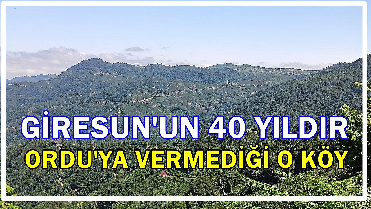Giresun'da Bir köy 40 Yıldır Ordu'ya Bağlanmak İstiyor!