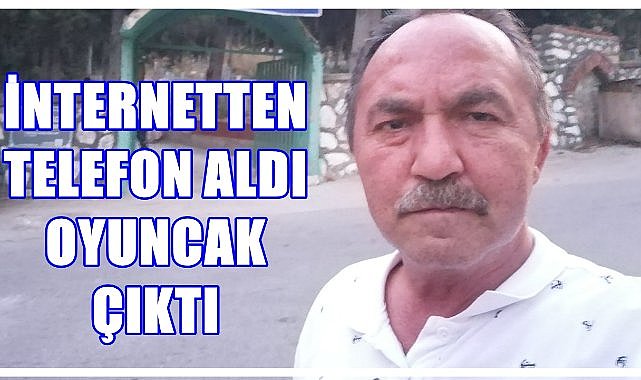 İnternetten Gerçek Telefon Sipariş Etti; Oyuncak Geldi! Parasını Faiziyle Aldı