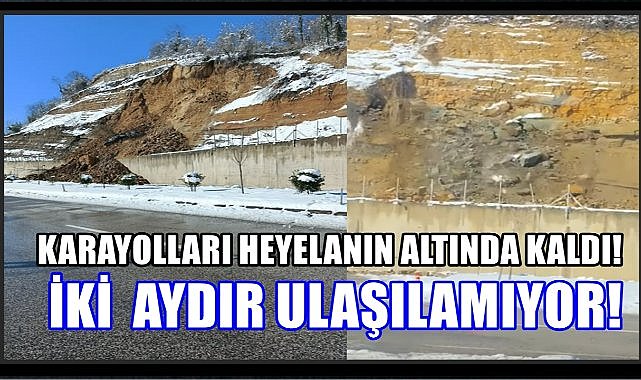 Karayolları Ordu'da Heyelanın Altında Kaldı; İki aydır Ulaşılamıyor!