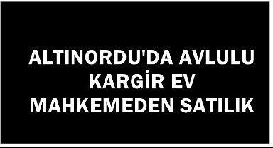 Ordu Altınordu'da Avlulu Kargir Ev mahkemeden Satışa Çıktı
