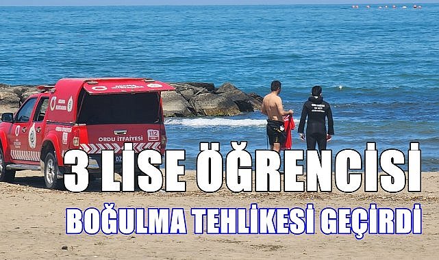 Ordu'da 3 Lise Öğrencisi Boğulma Tehlikesi Geçirdi; Sağlık Durumları Kritik!