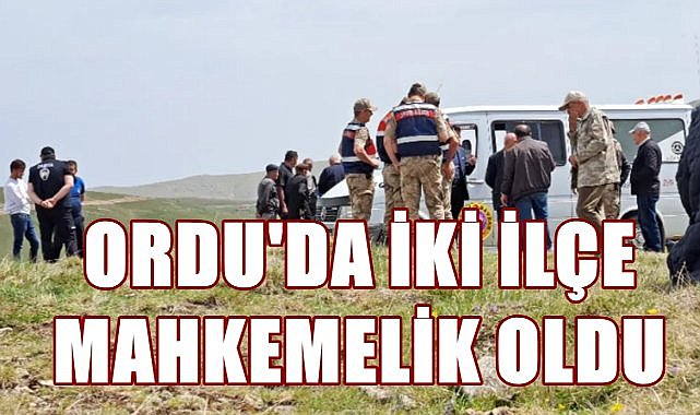 Ordu&#039;da İki İlçe Mahkemelik Oldu; Yayla Sınırının Belirlenmesi İçin Keşif Yapıldı