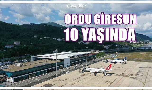 Ordu Giresun Havalimanı 10 Yaşında; 8.5 Milyon Yolcuya Hizmet verdi