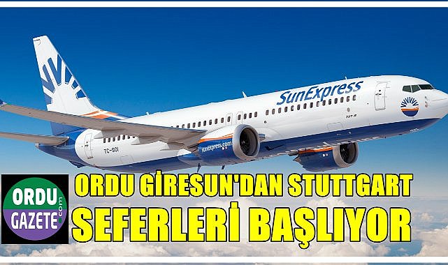 Ordu Giresun Stuttgart Uçak Seferleri Başlıyor; 7 Bin Yolcu Taşınacak