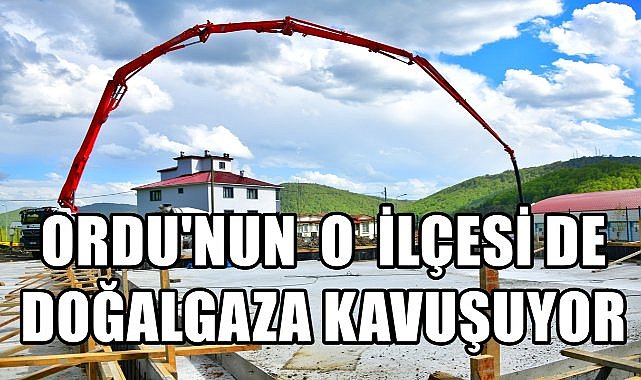 Ordu&#039;nun O İlçesi De Doğalgaza Kavuşuyor