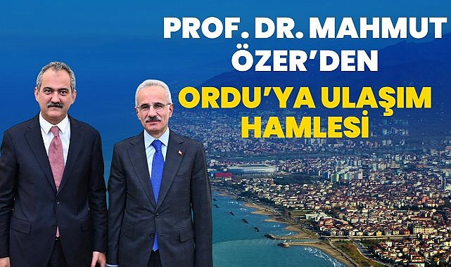 Ordu'nun Yolları Hızlanıyor; Ankara'da Kritik Görüşme
