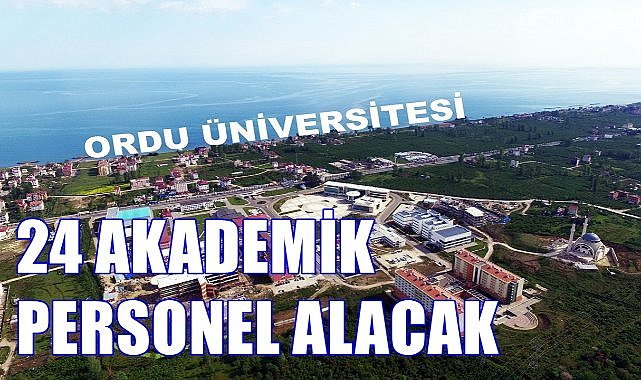 Ordu Üniversitesi 24 Akademik Personel Alacak! Başvurular Başladı