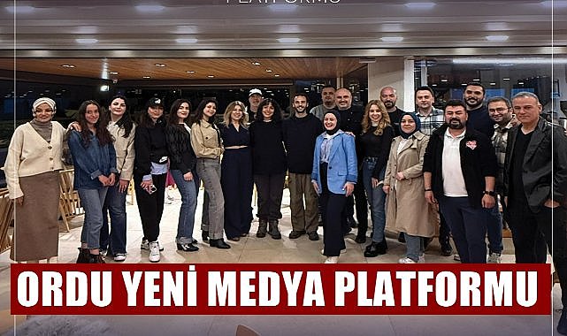 Ordu Yeni Medya Platformu Kuruldu