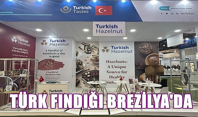 Türk Fındığı Güney Amerika Yolcusu; Brezilyalılar Fındık Tattı 