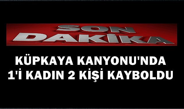 Ulubey Küpkaya Kanyonu&#039;nda  Kaybolan İki Kişi İçin Arama Kurtarma Çalışmaları Başlatıldı