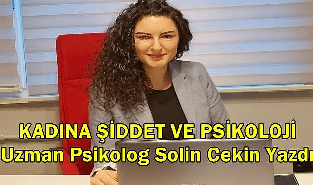 Uzman Psikolog Solin Çekin yazdı