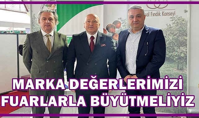 Ziver Kahraman; Marka Değerlerimizi Fuarlarla Büyütmeliyiz