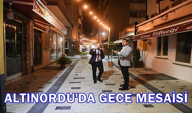  Başkan Tepe’den Gece Mesaisi: “Altınordu’yu Örnek Bir Kent Haline Getiriyoruz”