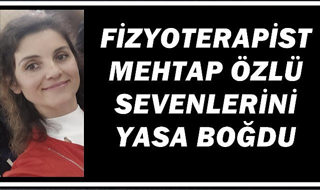 Fizyoterapist Mehtap Özlü Yaşama Tutunamadı; Fatsa'da Son Yolculuğuna Uğurlandı