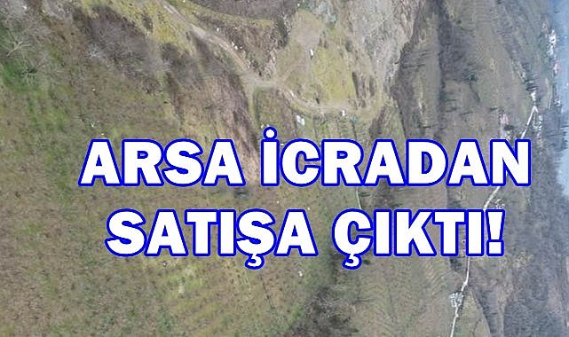 Giresun Keşap’ta Büyük Arsa İhalesi! Detaylar ve Tarihler Açıklandı