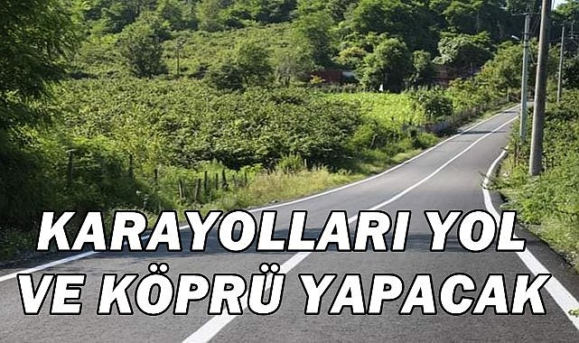 Karayolları’ndan Ordu’ya 2025’te Dev Yatırım: 3 Milyarlık Yol ve Köprü Hamlesi