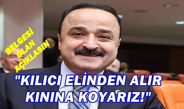 Kılıç Gerilimi Büyüyor:Vekilden &quot;Hodri Meydan&quot; Resti!