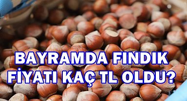 Kurban Bayramı'nda Fındık Kaç TL'den Satıldı?İşte Güncel Rakamlar