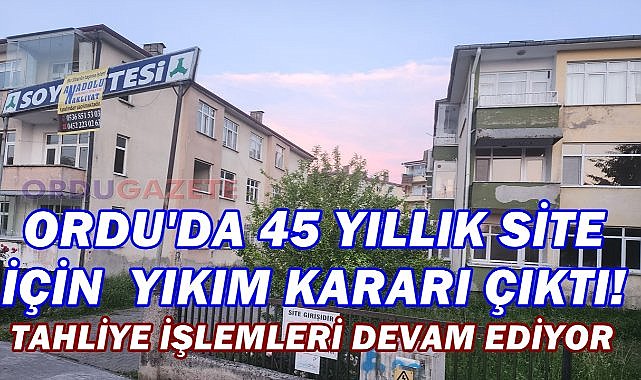 Ordu'da 45 Yıllık Site İçin Yıkım Kararı; Tahliye İşlemleri Başladı