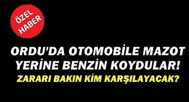 Ordu'da Mazotlu Araca Benzin Koydular! Tüm Hasarı İstasyon Sigortası Karşılayacak
