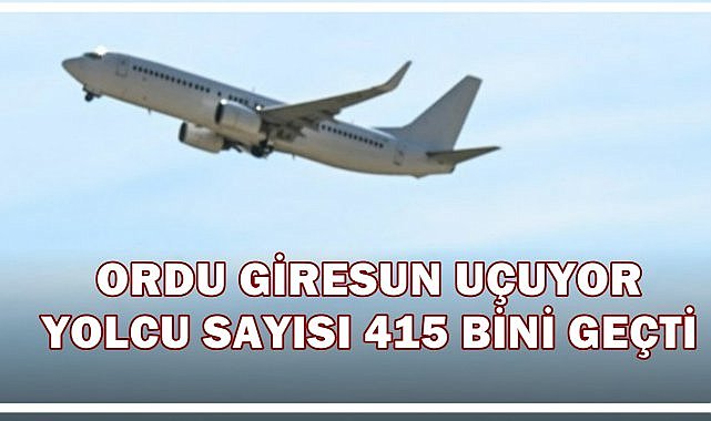 Ordu Giresun Uçuyor ; Ordu Giresun Havalimanı’ndan 5 Ayda 415 Bin Yolcu