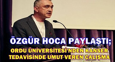 Ordu Üniversitesi'nden Kanser Tedavisinde Umut Veren Çalışma