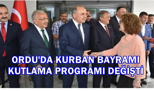 Son Dakika...Ordu&#039;da Kurban Bayramı Kutlama Programı Değişti!