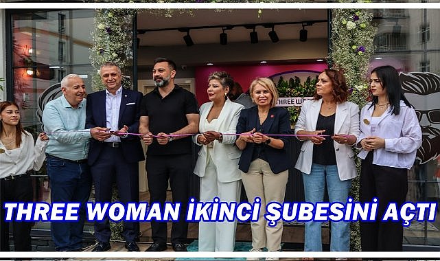 Three Woman Güzellik Merkezi Büyüyor: İkinci Şube Hizmete Açıldı