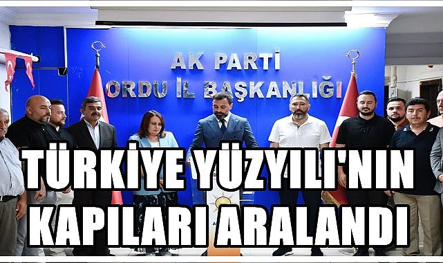 AK Parti Ordu İl Başkanı Selman Altaş:“Türkiye Yüzyılı’nın Kapıları Aralandı”