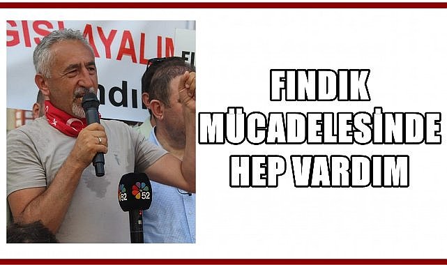 Fındık Mücadelesinde Hep Vardım!