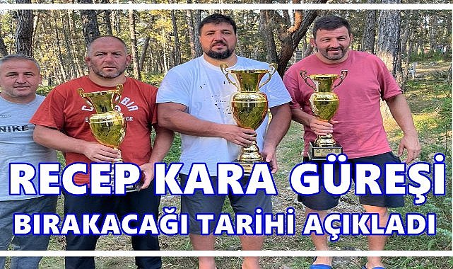 Kırkpınar Efsanesi Ordulu Recep Kara Güreşe Veda Tarihini Açıkladı