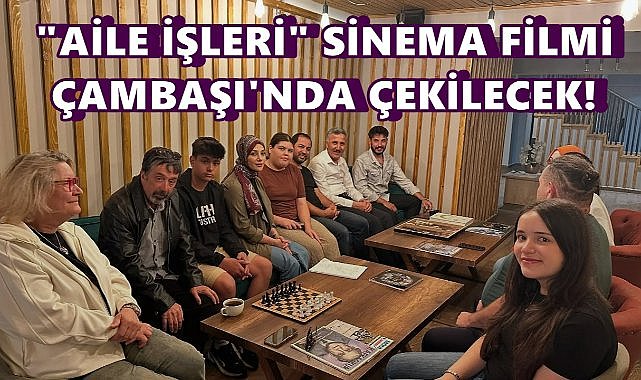 Ordu’da Sinema Heyecanı : “Aile İşleri” Filminin Çekimleri Çambaşı Yaylası’nda Başlıyor