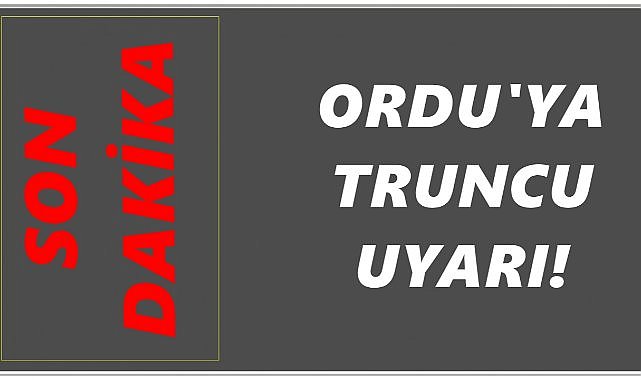 Ordu Genelinde Turuncu Kodlu Yağış Uyarısı!
