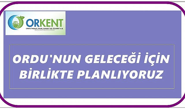 Ordu’nun Kentsel Geleceği Ortak Akılla Şekilleniyor
