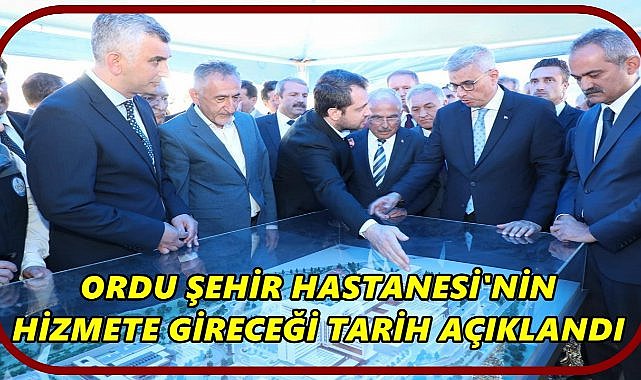 Ordu Şehir Hastanesi&#039;nin Hizmete Gireceği Tarih Açıklandı