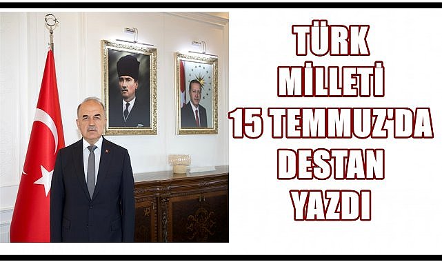 Ordu Valisi Muammer Erol’dan Demokrasi ve Birlik Günü Mesajı